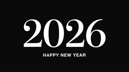 Elegant 2026 Happy New Year greeting on black background with bold white typography for festive celebration, social media, and design