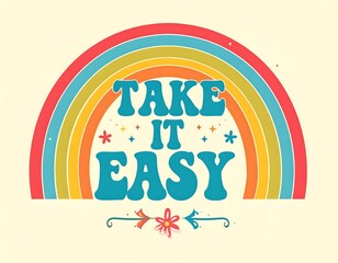 Colorful retro-styled rainbow with the phrase "Take it Easy