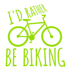 Cyclist I'd Rather Be Riding My Bike Biking Bicycle Passion Sport Logo