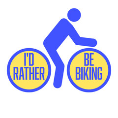 Cyclist I'd Rather Be Riding My Bike Biking Bicycle Passion Sport Logo