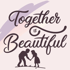 “Together is Beautiful” combination of bold and script fonts
