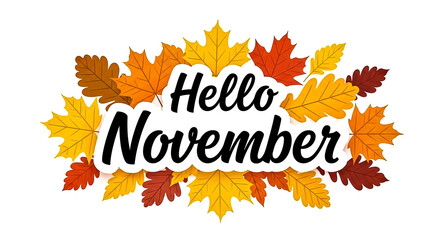 A cheerful 'Hello November' greeting surrounded by colorful autumn leaves, perfect for seasonal celebrations and designs.