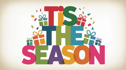 Tis the season colorful text with gifts and confetti