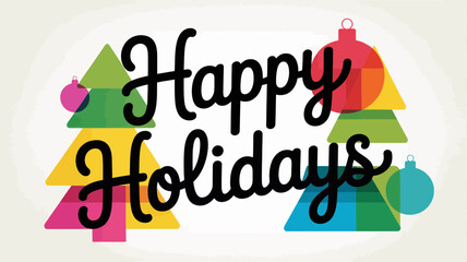 Happy holidays text with colorful abstract christmas trees and ornaments