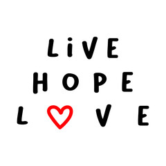 Simple motivational quote “Live Hope Love” in bold black handwritten typography with a red heart symbol. Perfect for inspirational posters, wall art, and positive lifestyle prints.