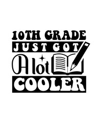 10th grade just got a lot cooler svg