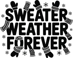 Sweater Weather Forever Winter Cozy Quote Design .