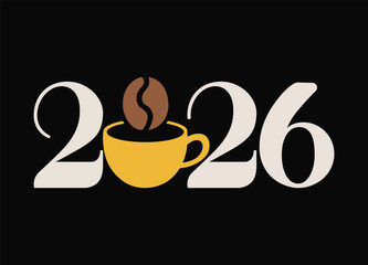 Creative graphic design 2026 with coffee cup and bean on black background vector illustration design template new year creative concept
