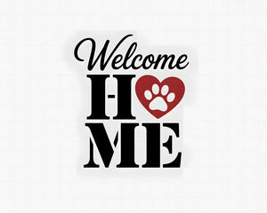 Welcome home text with paw print heart isolated on white background