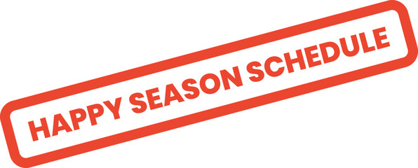 Distinctive red rectangular stamp displaying the words Happy Season Schedule for event planning