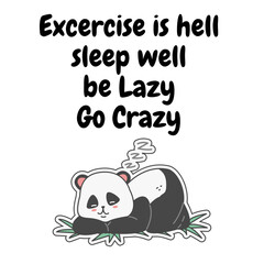 Excercise is hell sleep well be Lazy Go Crazy - 1