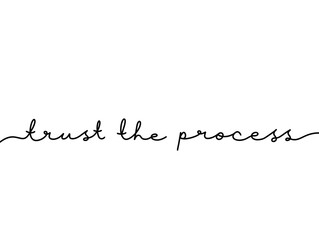 Fototapeta premium Inspirational Quote Trust the Process in Elegant Script Font