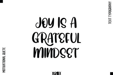 Joy Is A Grateful Mindset   -Vintage Style  Typography Text Of Happiness and Gratitude Motivational Quotes