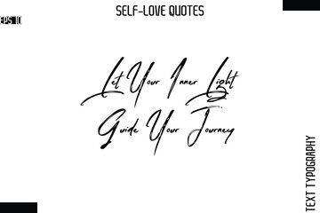Let Your Inner Light Guide Your Journey    -Modern Minimal Self-Love Phrase Bold Brush Typography Vector Quote