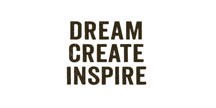 Naklejki Print Minimal typographic design “Dream Create Inspire” with texture effect