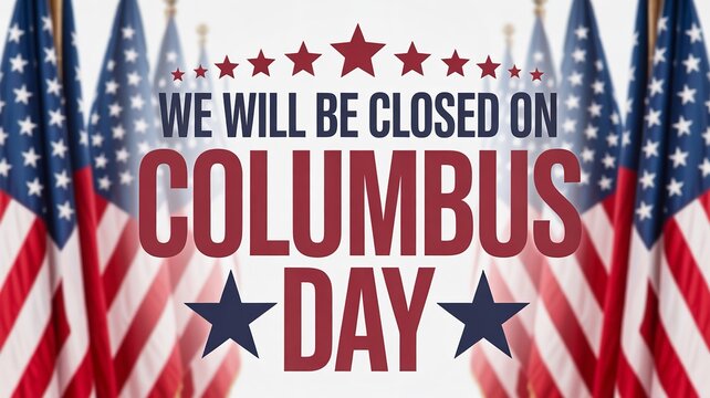 A patriotic announcement declaring that the business will be closed on columbus day isolated on white background