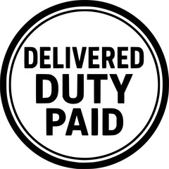 Delivered Duty Paid stamp, minimalist vector logo design, DDP customs free delivery label, duty-free shipping sign, clean typography badge for international trade and e-commerce