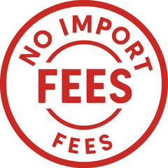 No Import Fees stamp, minimalist vector logo design, duty free customs label, tax free delivery sign, clean typography badge for e-commerce, international shipping and logistics