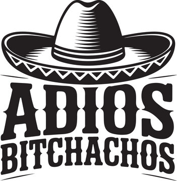 Adios Bitchachos Sombrero Hat Text Black Flat on Transparent