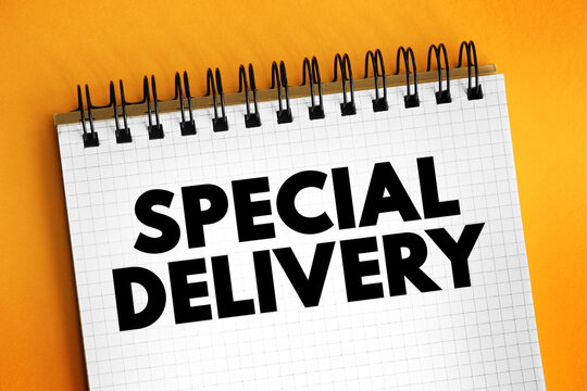 Special Delivery - shipping or courier service that provides expedited or customized delivery options for parcels, packages or mail, text concept on notepad