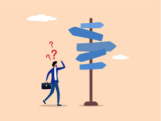 Business Decision, Businessman Confused Looking at Multiple Road Signs