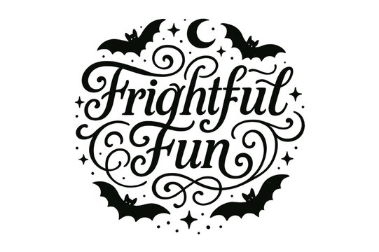 Frightful Flourish Fun. Frightful Fun ? Flourish Lettering with swirling ornamental swashes, circular balanced composition, medium-thick strokes, framed by