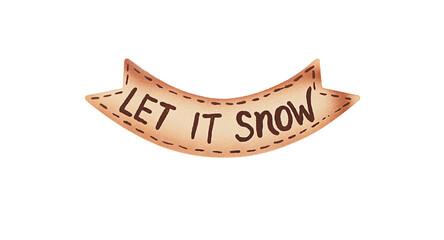 Isolated rustic oval wooden sign with dark wood grain and a rope border or hanger. Hand-drawn banner with the text "LET IT SNOW." Features a stitched, fabric-like texture for Winter, Christmas