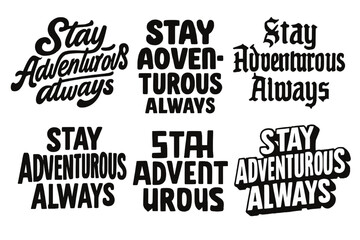 Obraz premium Artistic Lettering Grid. Stay adventurous always. Set lettering. harmonious lettering variations of the same emblematic concept, each with different artistic