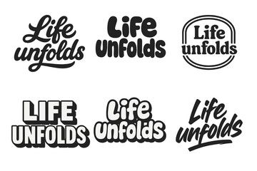 Fototapeta premium Diverse Lettering Styles. Life unfolds. Set lettering. harmonious lettering variations of the same emblematic concept (Bold hand-lettering with playful