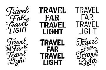 Obraz premium Travel Lettering Variations. Travel far travel light. Set lettering. harmonious lettering variations of the same emblematic concept (Elegant script with