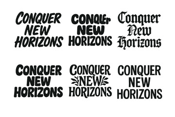 Fototapeta premium Creative Lettering Variations. Conquer new horizons. Set lettering. harmonious lettering variations of the same emblematic concept (Grunge textured brush