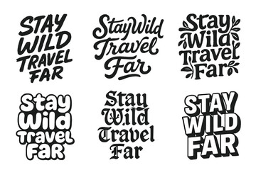 Obraz premium Creative Lettering Variations. Stay wild travel far. Set lettering. harmonious lettering variations of the same emblematic concept, each with different