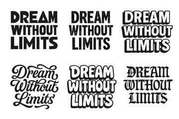 Obraz premium Creative Lettering Variations. Dream without limits. Set lettering. harmonious lettering variations of the same emblematic concept, each with different