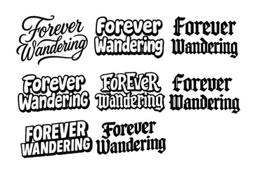 Fototapeta premium Diverse Lettering Styles. Forever wandering. Set lettering. harmonious lettering variations of the same emblematic concept, each with different artistic