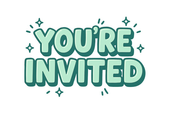You're Invited Banner. Text Banner of Holidays: "You're Invited". Bold 3D lettering, playful cartoon style, mint color palette, thick outlines. Surrounded by
