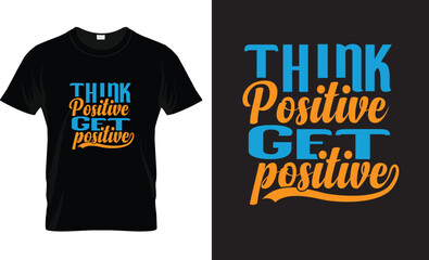Fototapeta premium Think positive get positive tshirt design