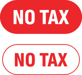 Red NO TAX button or sticker. Modern rounded rectangle shape for sales promotion without taxation. Price tag design element for discount offers and special deals on products and services.