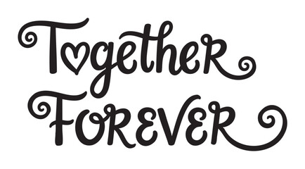 Decorative handwritten calligraphy of "together forever" with swirling letters and a heart shape in the capital t.