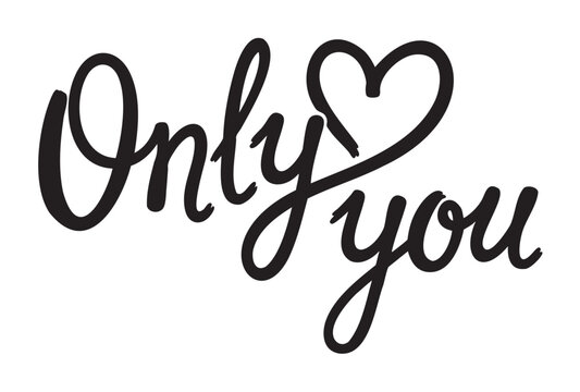 Black calligraphic hand-lettered text of "only you" with a heart incorporated into the design, creating a romantic and personal expression.