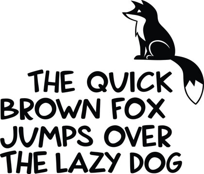 A simple black-and-white text design featuring the pangram &ldquo;The quick brown fox jumps over the lazy dog,&rdquo; which includes every letter of the English alphabet, symbolizing completeness and simplicity.