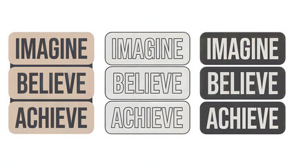 Three sets of imagine believe achieve signs with varying styles and color palettes displayed side by side