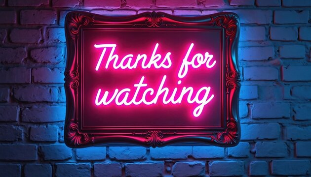 Neon sign with thanks for watching message on brick wall in ornate frame. Pink neon light illuminates white brick background. Video end screen or outro concept. - Powered by Adobe