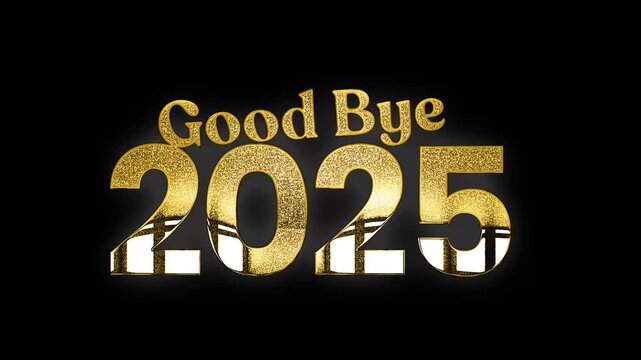 Good bye 2025 text design with golden glitters glow shine animation