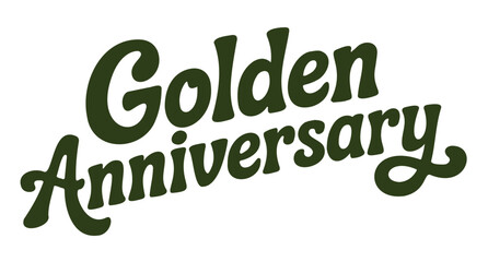 The phrase 'Golden Anniversary' is written in a stylized, slanted, dark green font on a white background.