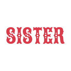 Sister word art in red vintage style typography