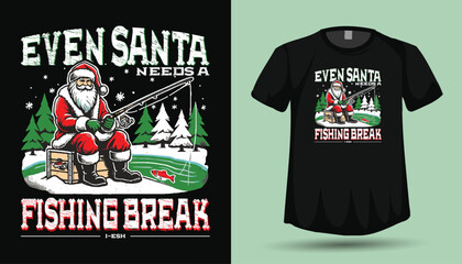 Even Santa Needs a Fishing Break Christmas T-Shirt Design with Vintage Fisherman Graphic