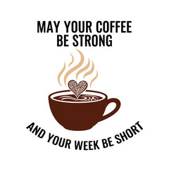 Coffee cup with heart steam and text vector