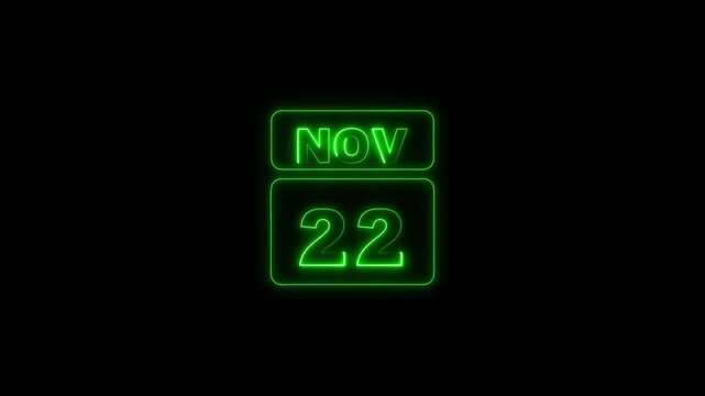22 November icon animation with neon neon frame and text on black background. A calendar that says 22th november letter neon effects.