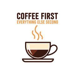 Obraz premium Coffee first everything else second text and steaming cup
