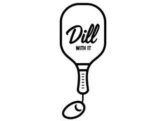 Minimalist Line Art Pickleball Paddle and Ball with Dill With It Text | Elegant Vector T Shirt Design Featuring Pickleball Theme | Simple Stylized Paddle and Ball with Pun Text Dill With It